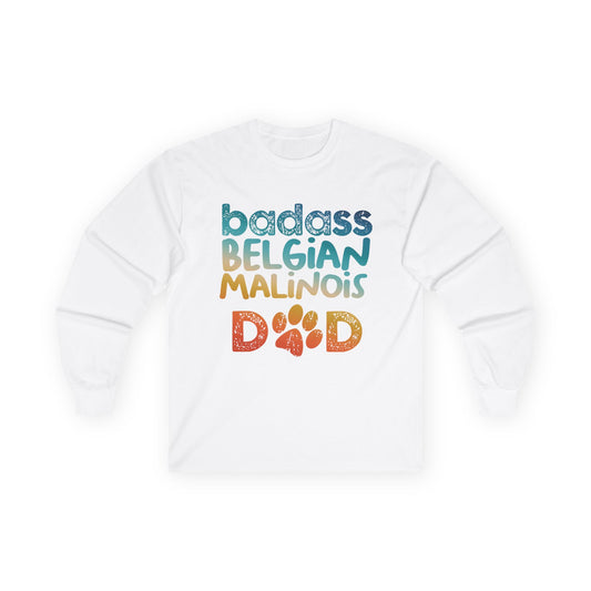 Long Sleeve Tee - Badass Belgian Malinois Dad