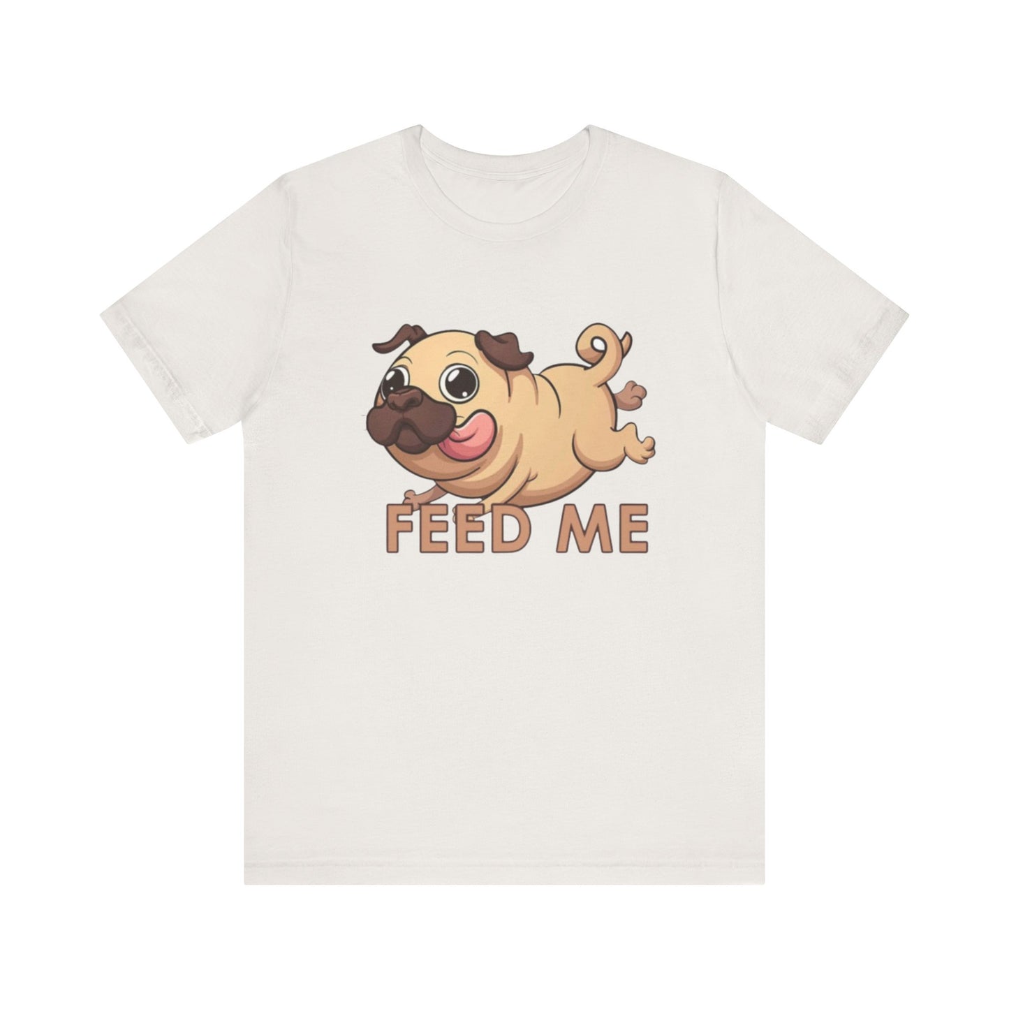 Feed Me Unisex Tee - Dog Lover