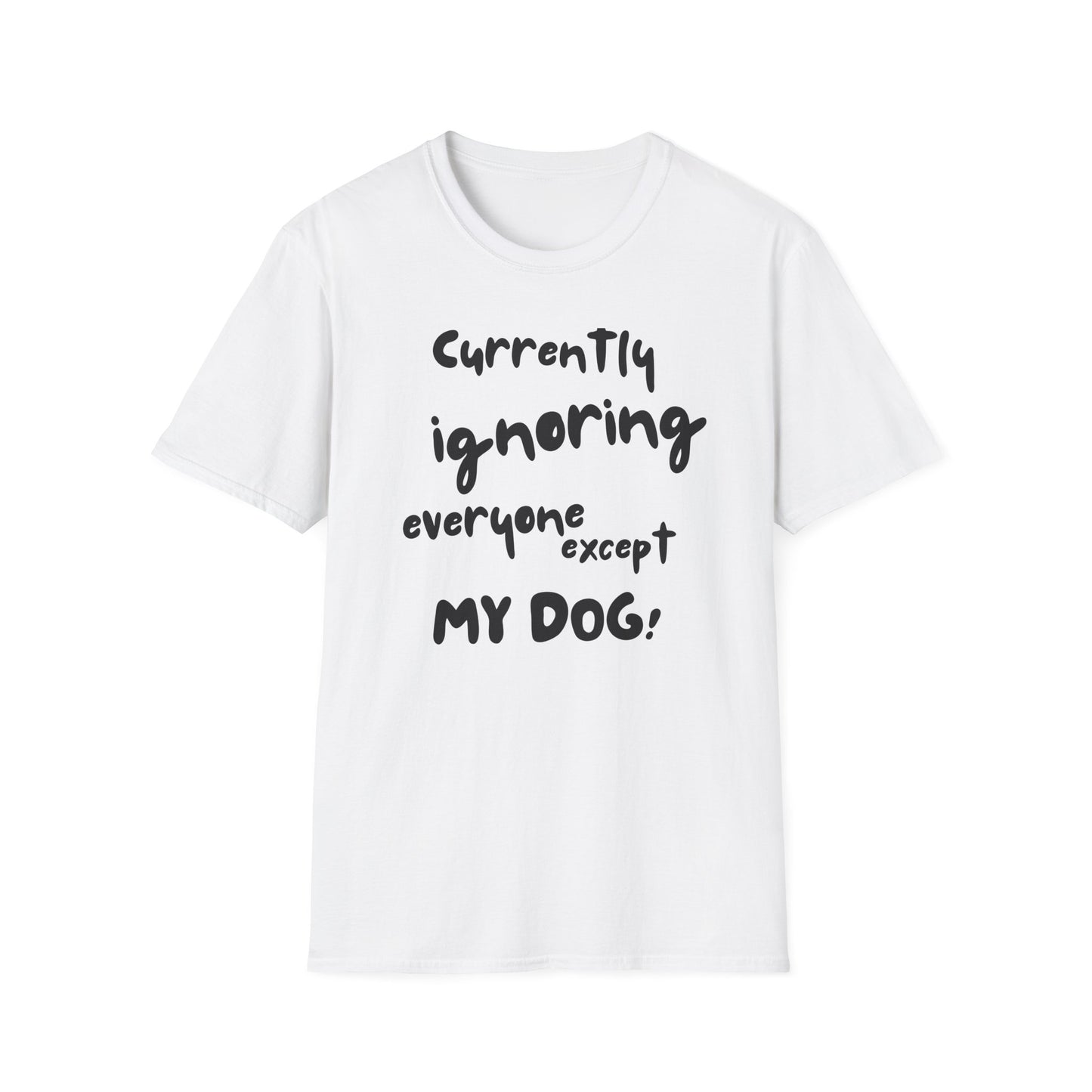 Dog Lover T-Shirt — "Currently Ignoring Everyone Except My Dog" Graphic Tee