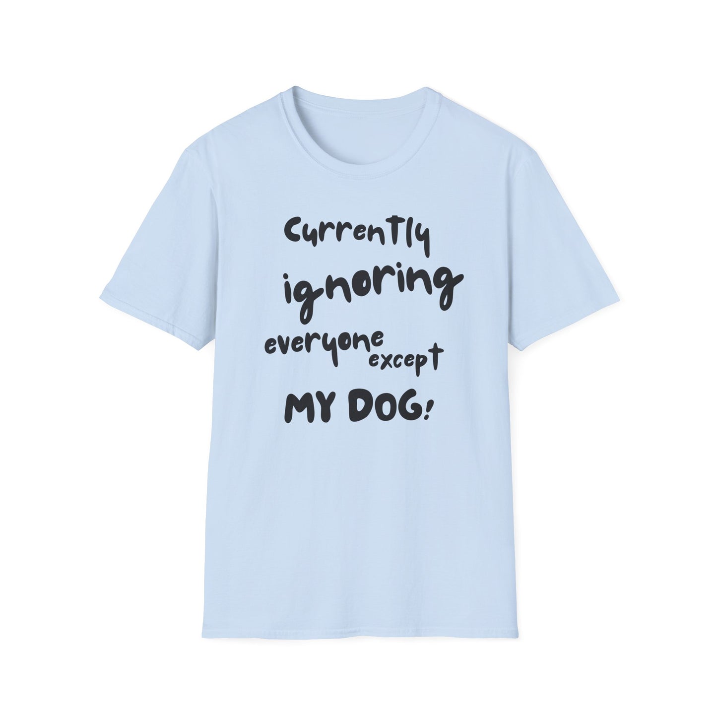 Dog Lover T-Shirt — "Currently Ignoring Everyone Except My Dog" Graphic Tee
