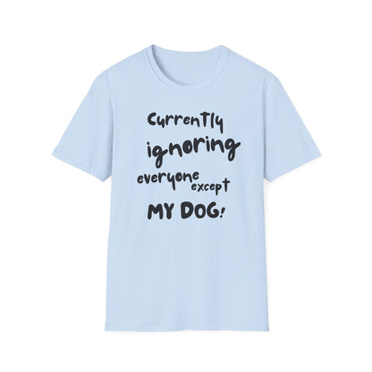 Dog Lover T-Shirt — "Currently Ignoring Everyone Except My Dog" Graphic Tee