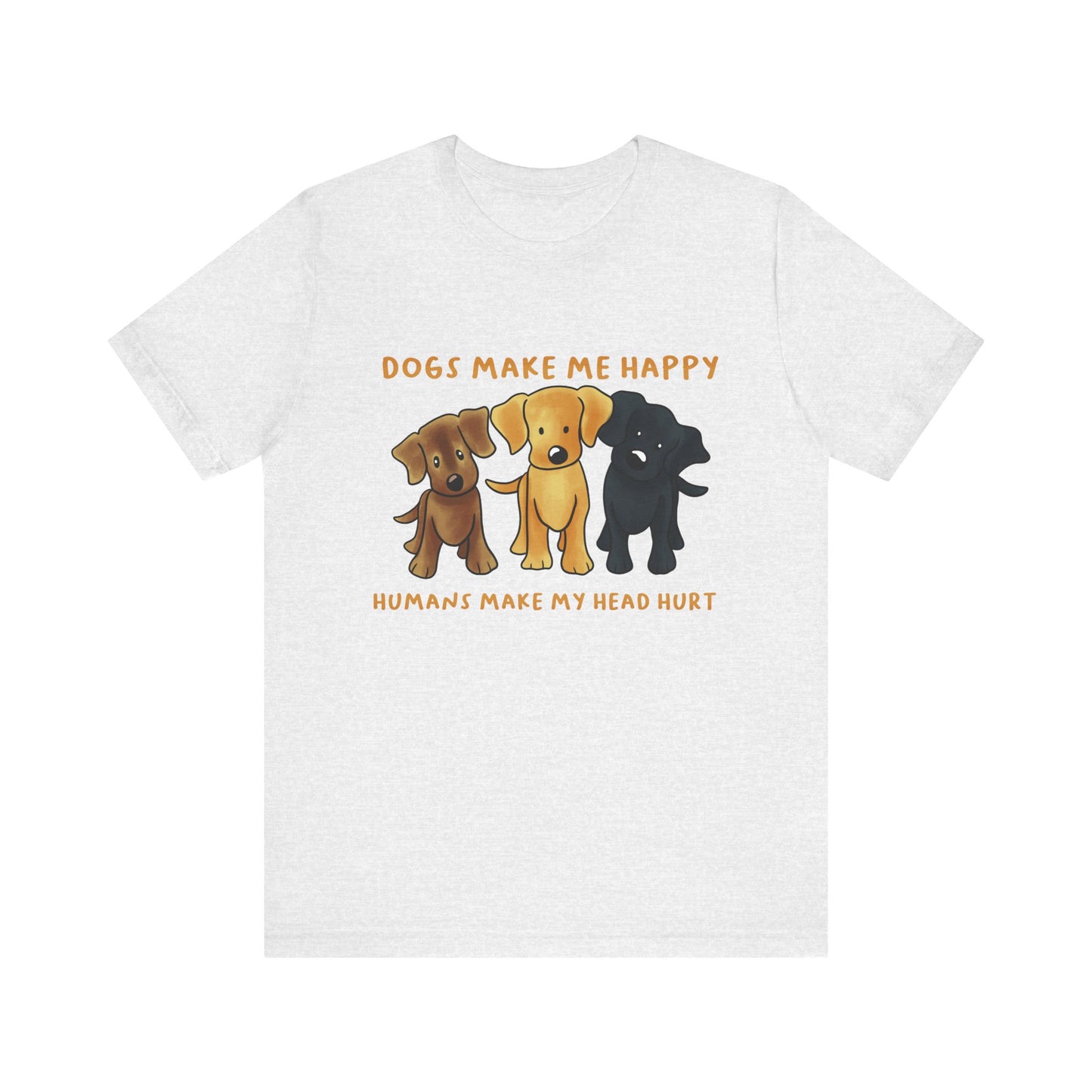 Dogs Make Me Happy Unisex Jersey Short Sleeve Tee