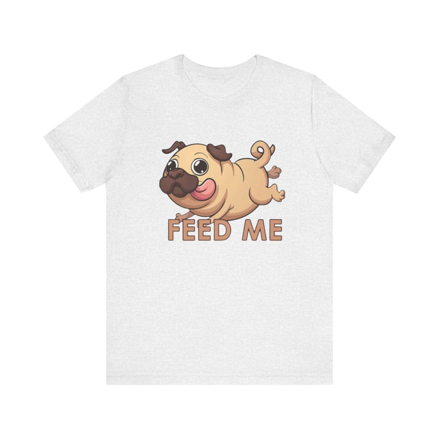 Feed Me Unisex Tee - Dog Lover