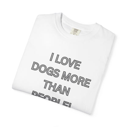Graphic T-Shirt — "I Love Dogs More Than People" Statement Tee