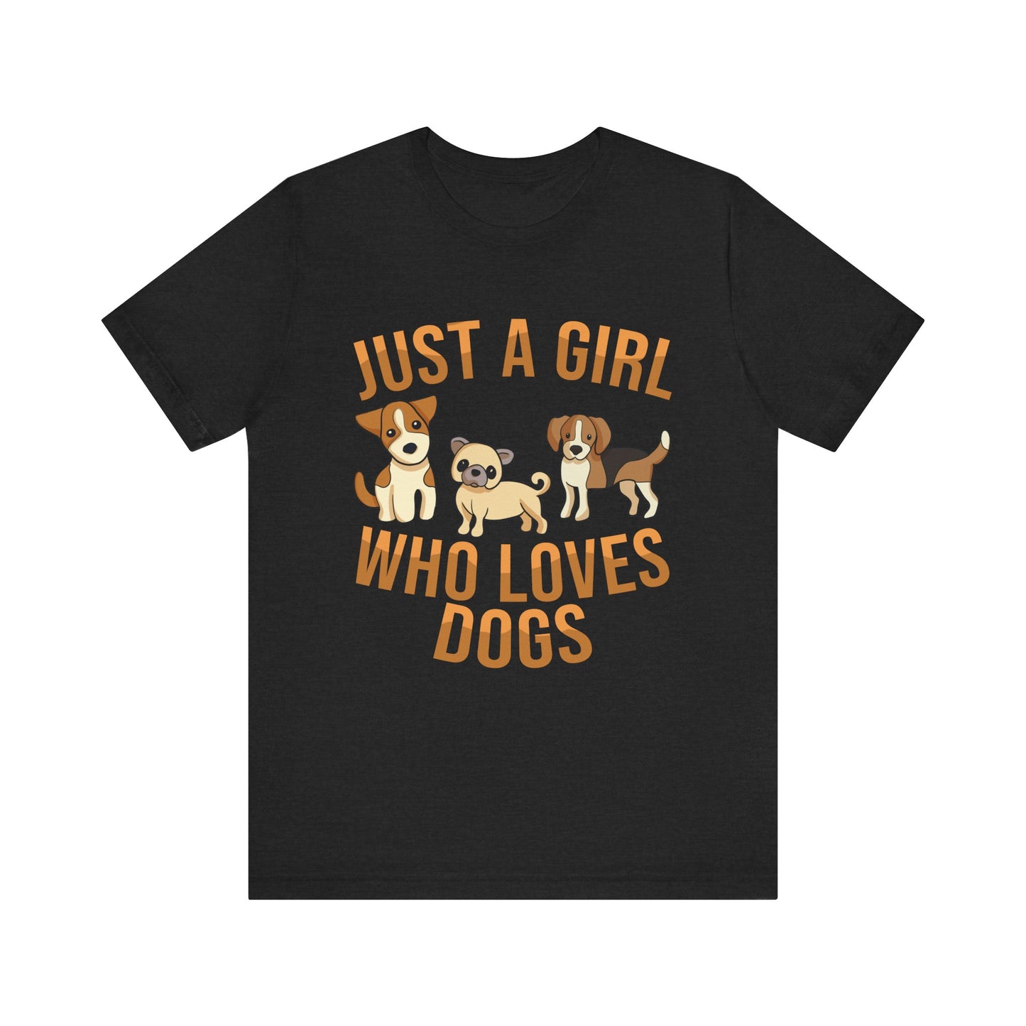 Dog Lover Tee- Just aGirrl who Loves Dogs