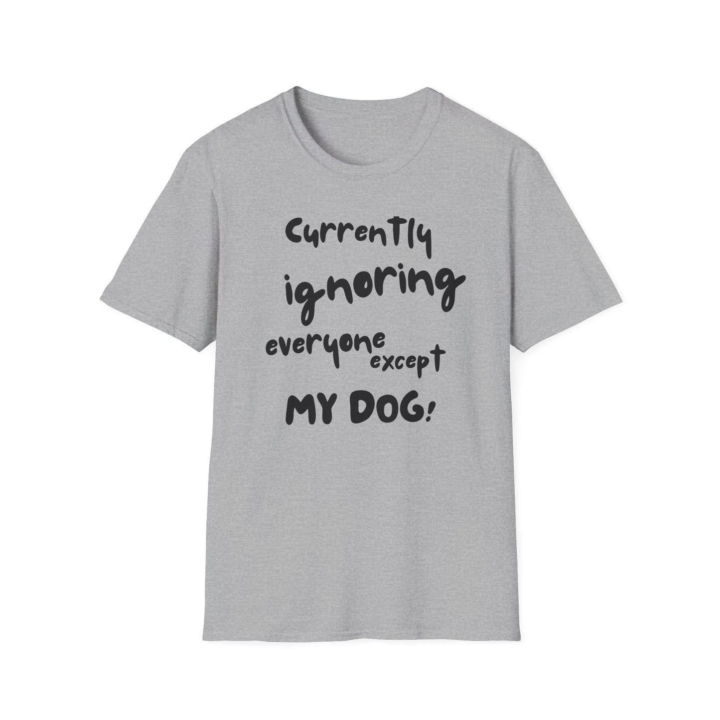 Dog Lover T-Shirt — "Currently Ignoring Everyone Except My Dog" Graphic Tee