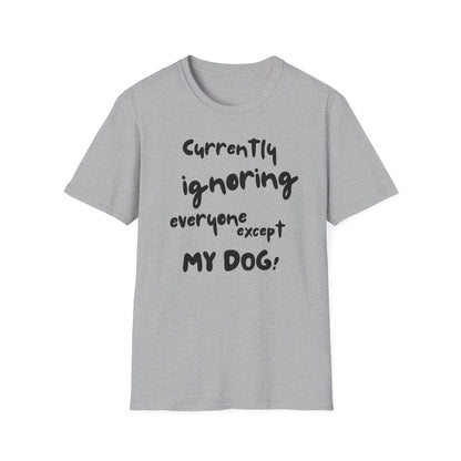 Dog Lover T-Shirt — "Currently Ignoring Everyone Except My Dog" Graphic Tee