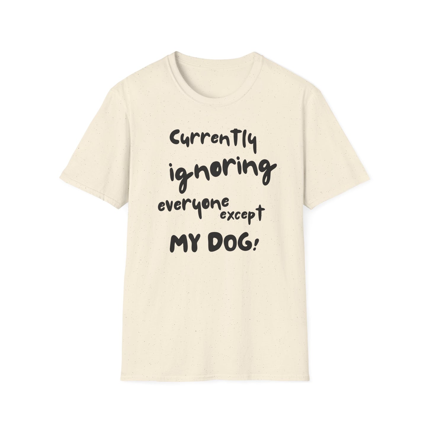 Dog Lover T-Shirt — "Currently Ignoring Everyone Except My Dog" Graphic Tee