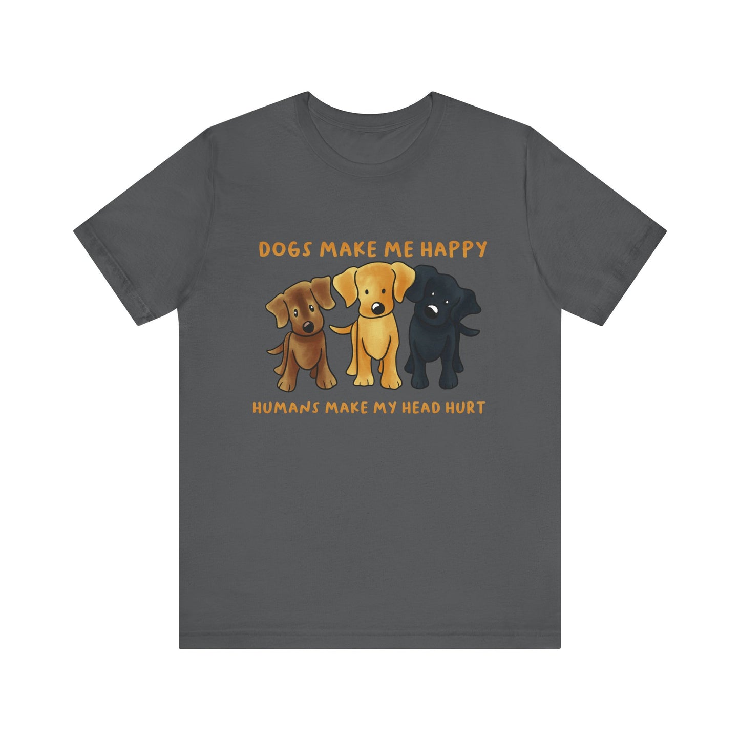Dogs Make Me Happy Unisex Jersey Short Sleeve Tee