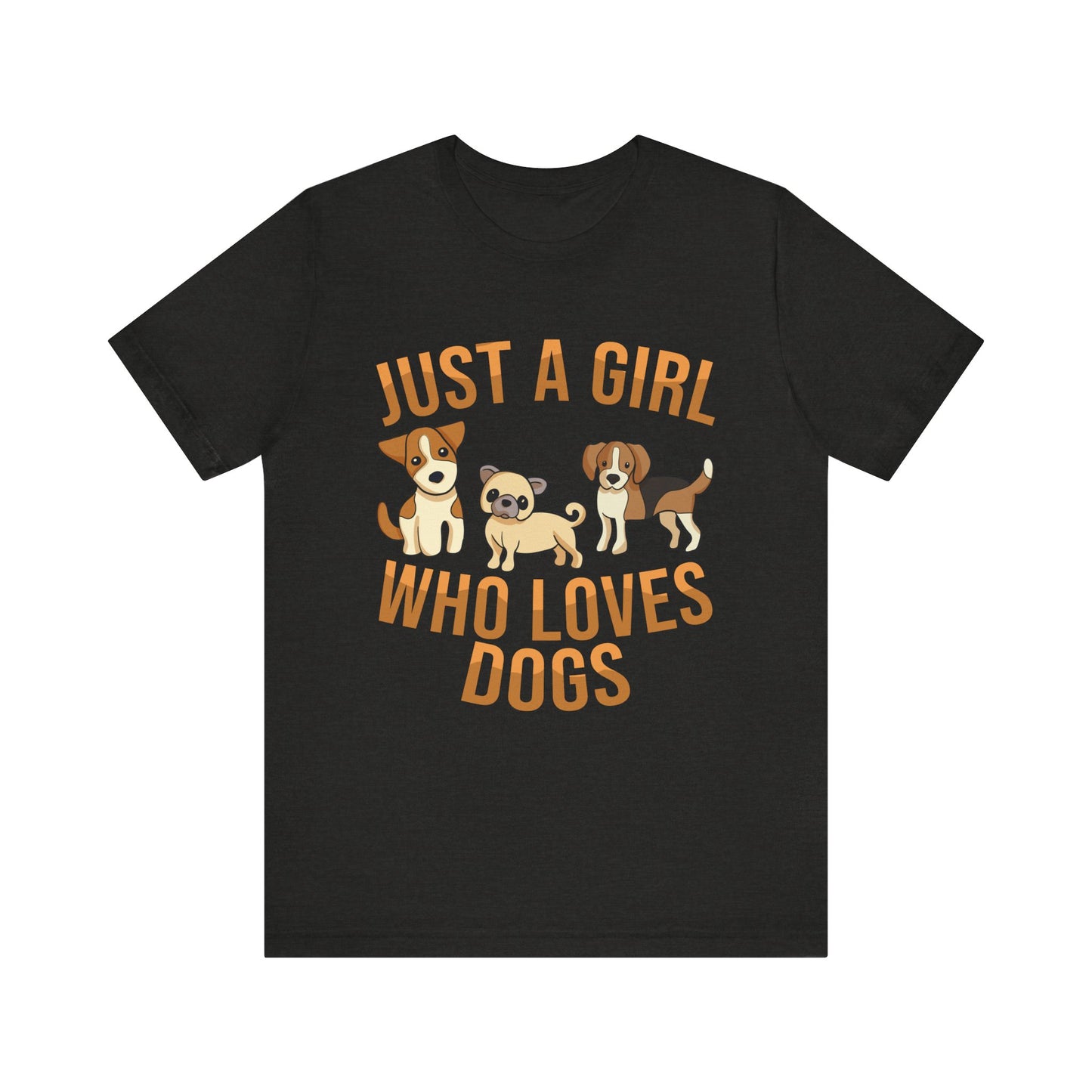 Dog Lover Tee- Just aGirrl who Loves Dogs