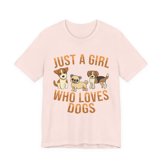 Dog Lover Tee- Just aGirrl who Loves Dogs