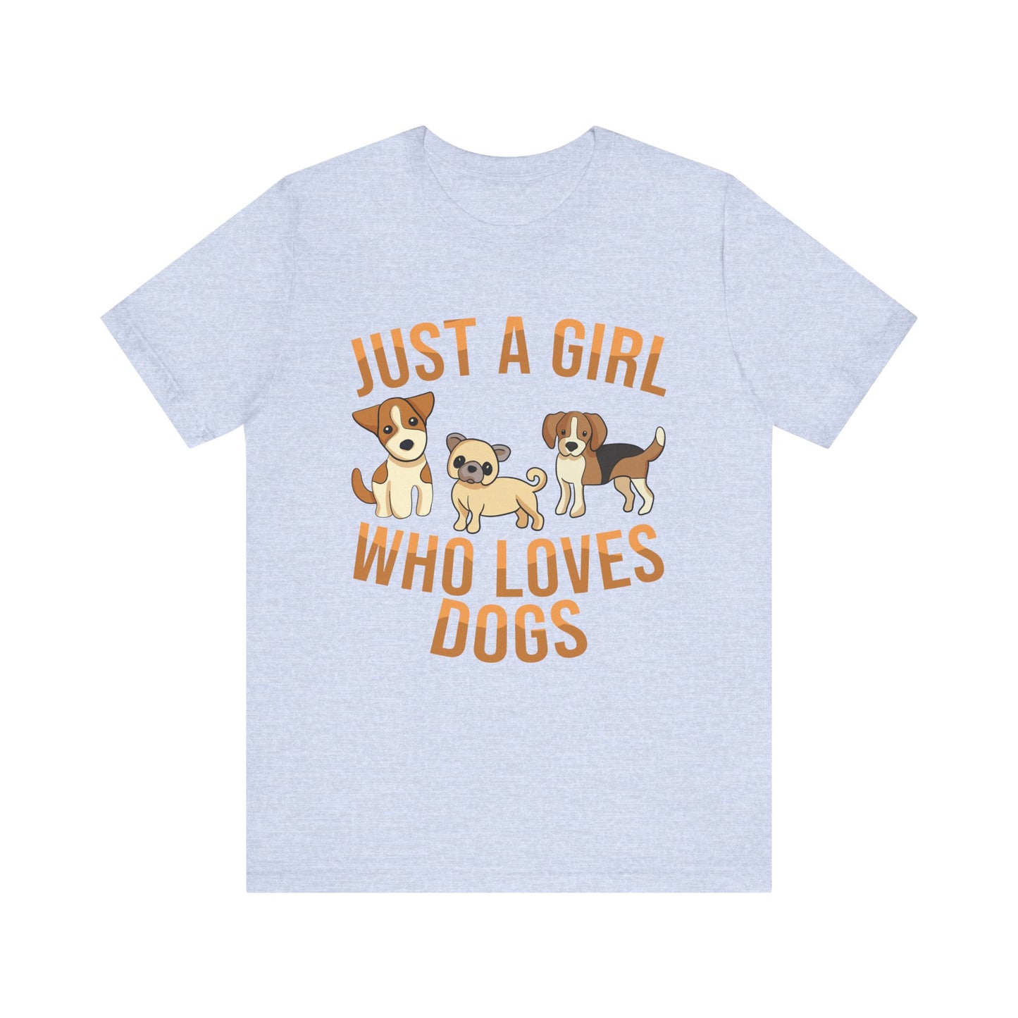 Dog Lover Tee- Just aGirrl who Loves Dogs