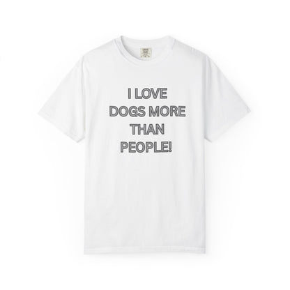 Graphic T-Shirt — "I Love Dogs More Than People" Statement Tee