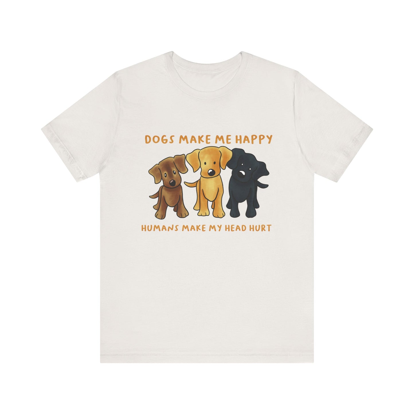 Dogs Make Me Happy Unisex Jersey Short Sleeve Tee